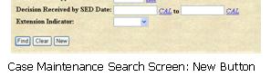 Case Maintenance Search Screen: New Button