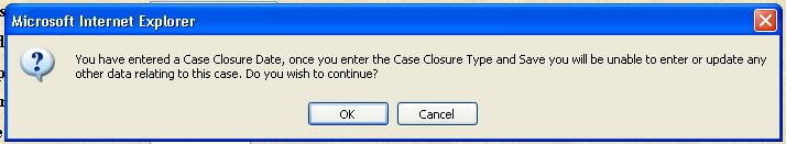 Case Maintenance: Case Closure Pop Up Message